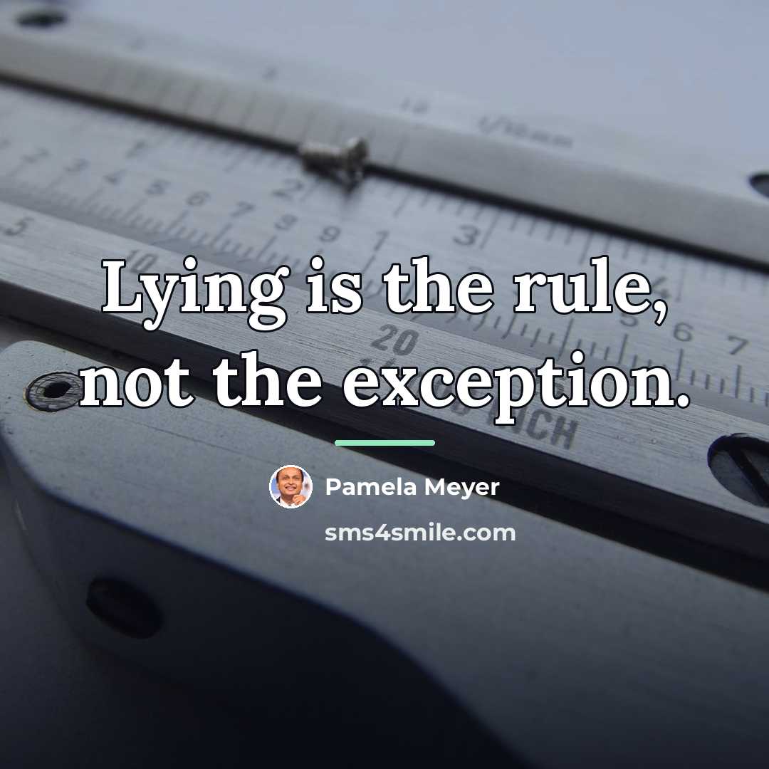 “Lying is the rule, not the exception.…” quote by Pamela Meyer