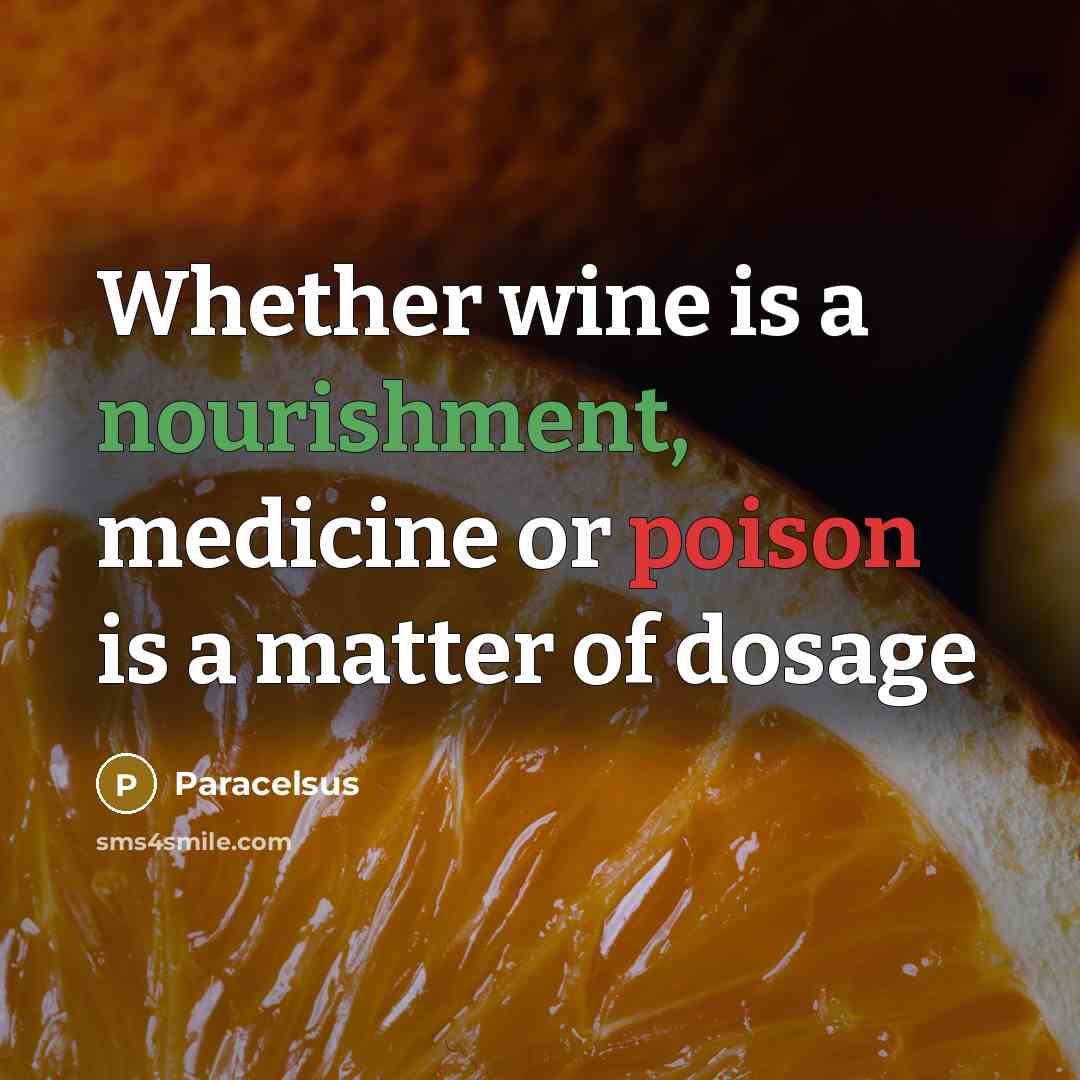 “Whether wine is a nourishment, medicine or poison is a…” quote by Paracelsus