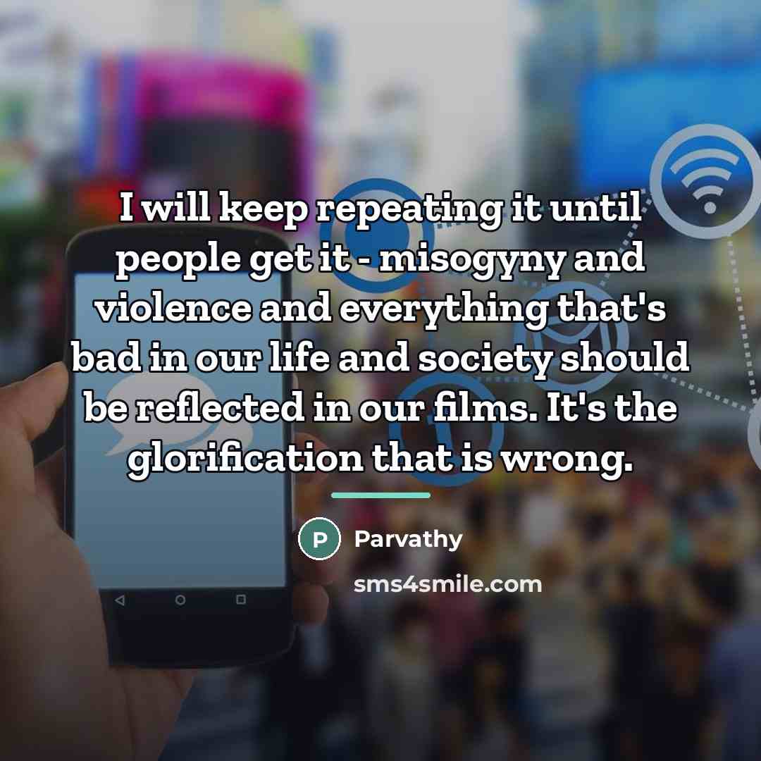 “I will keep repeating it until people get it -…” quote by Parvathy