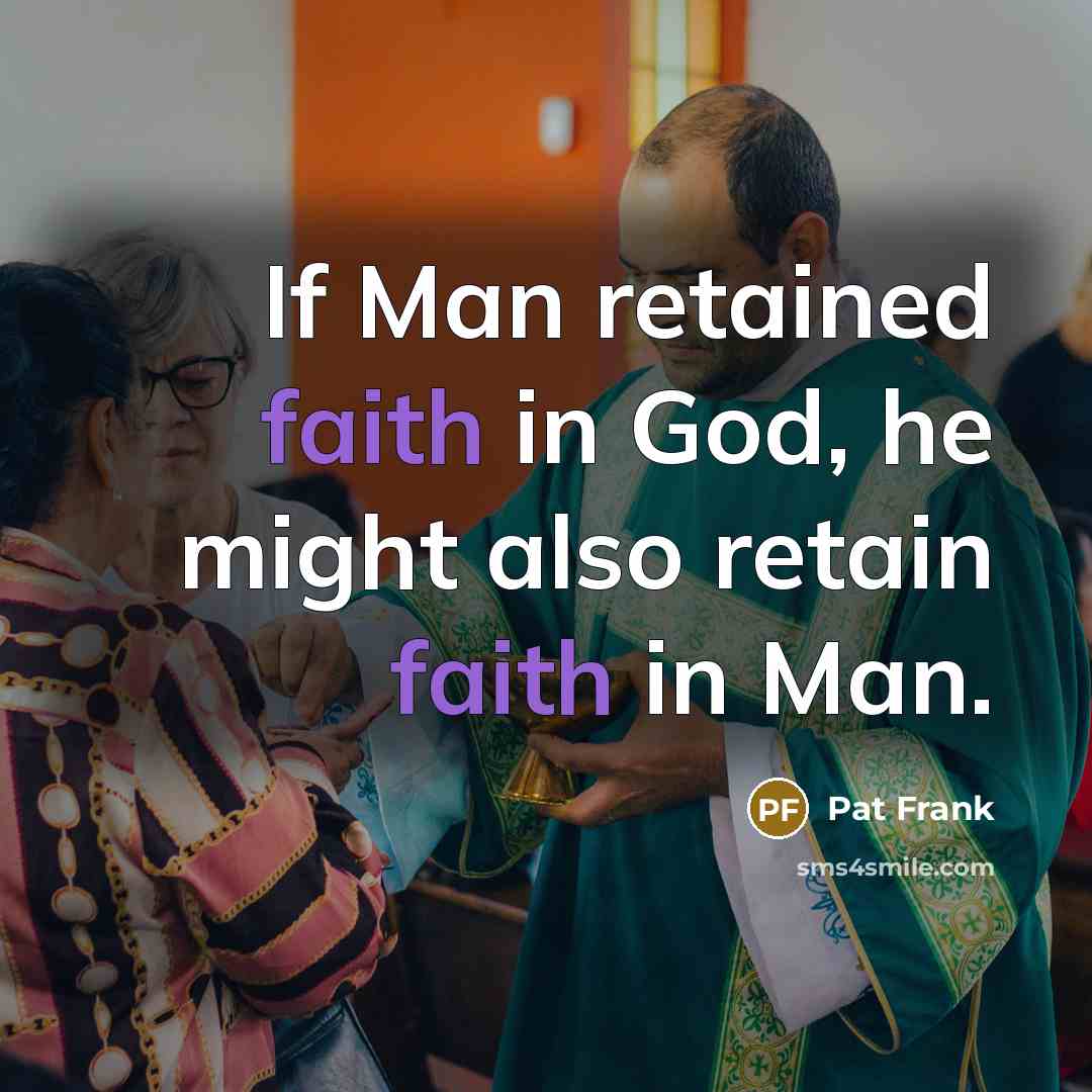 “If Man retained faith in God, he might also retain…” quote by Pat Frank