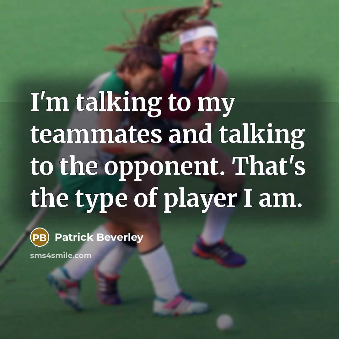 “I'm talking to my teammates and talking to the opponent.…” quote by Patrick Beverley