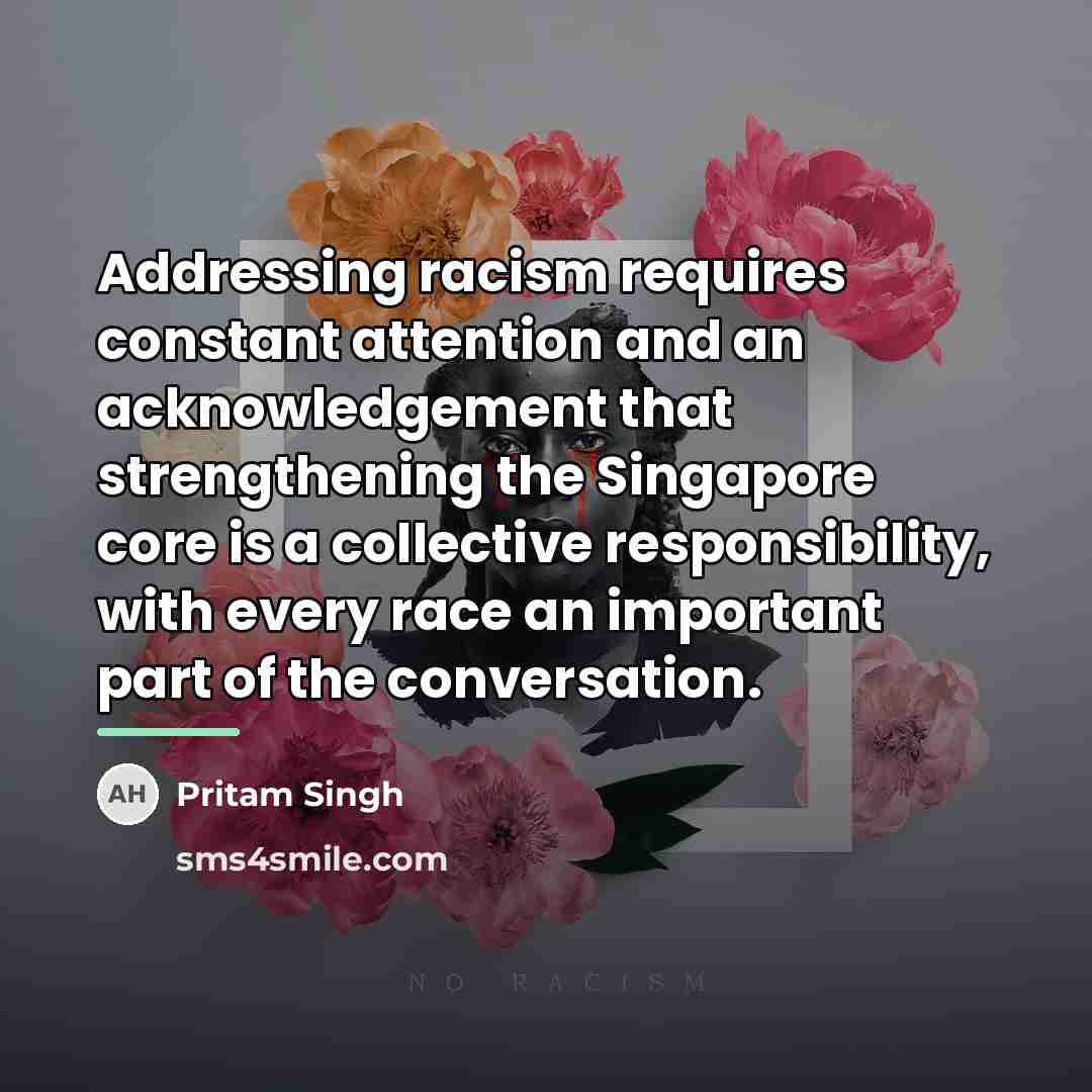 “Addressing racism requires constant attention and an acknowledgement that strengthening…” quote by Pritam Singh