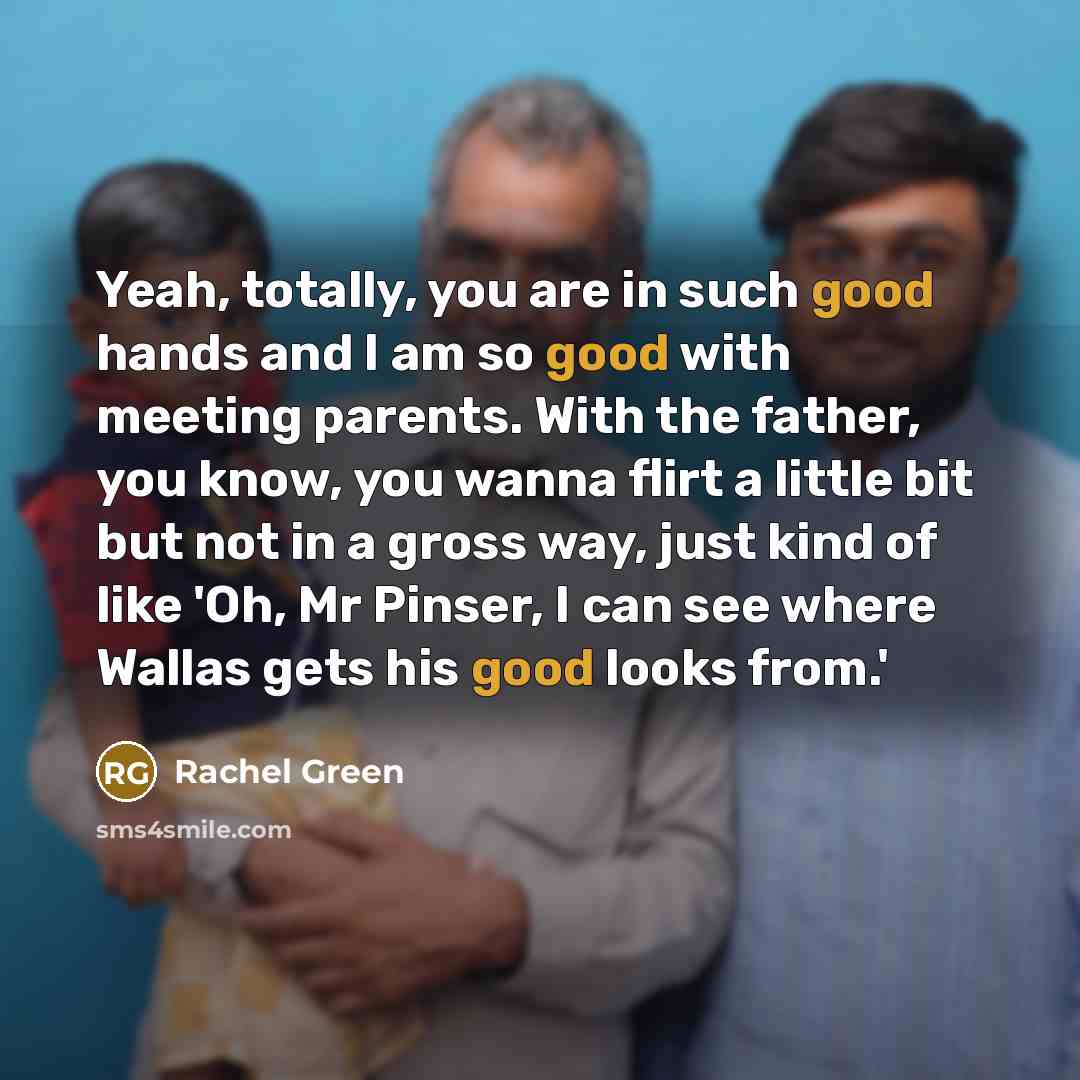 “Yeah, totally, you are in such good hands and I…” quote by Rachel Green
