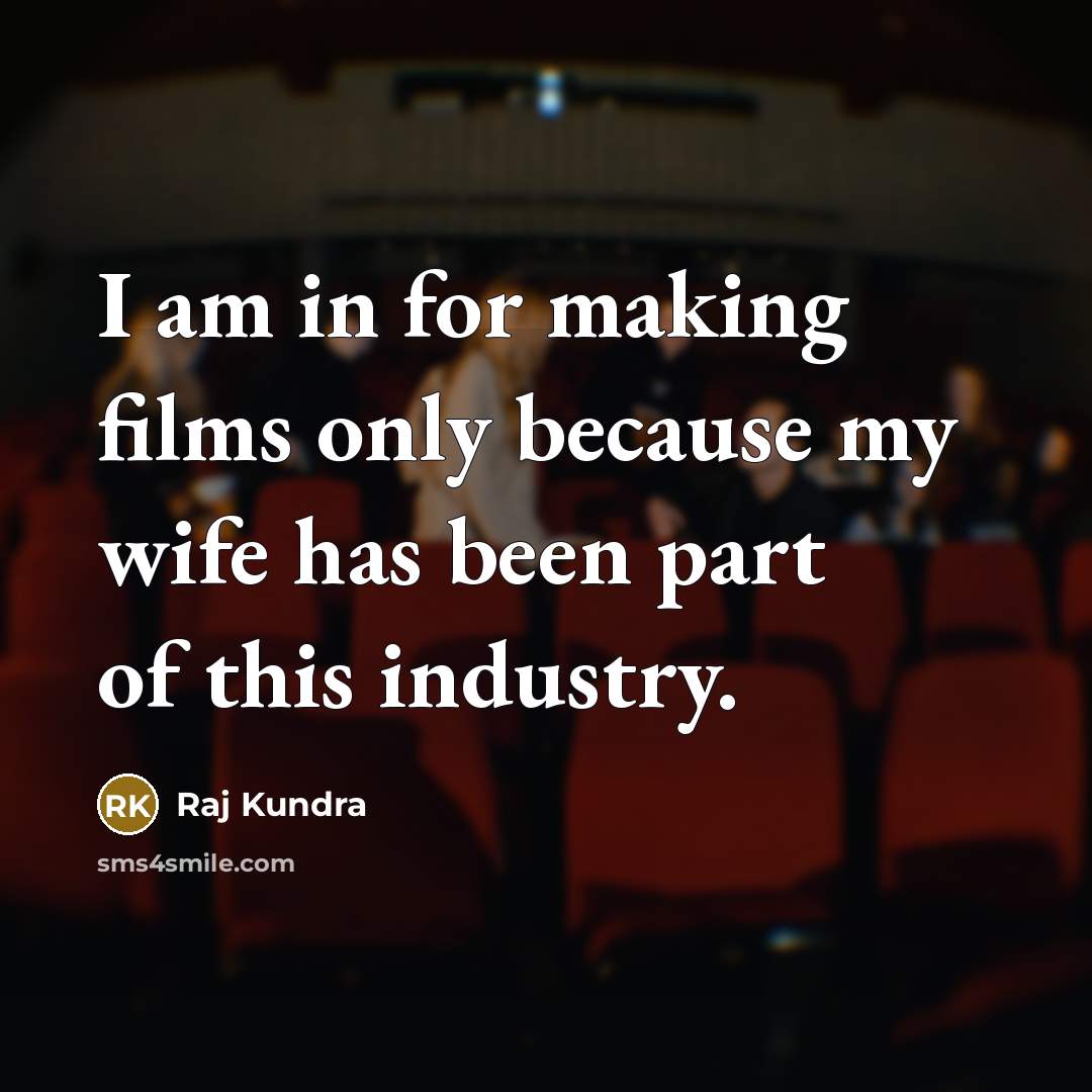 “I am in for making films only because my wife…” quote by Raj Kundra