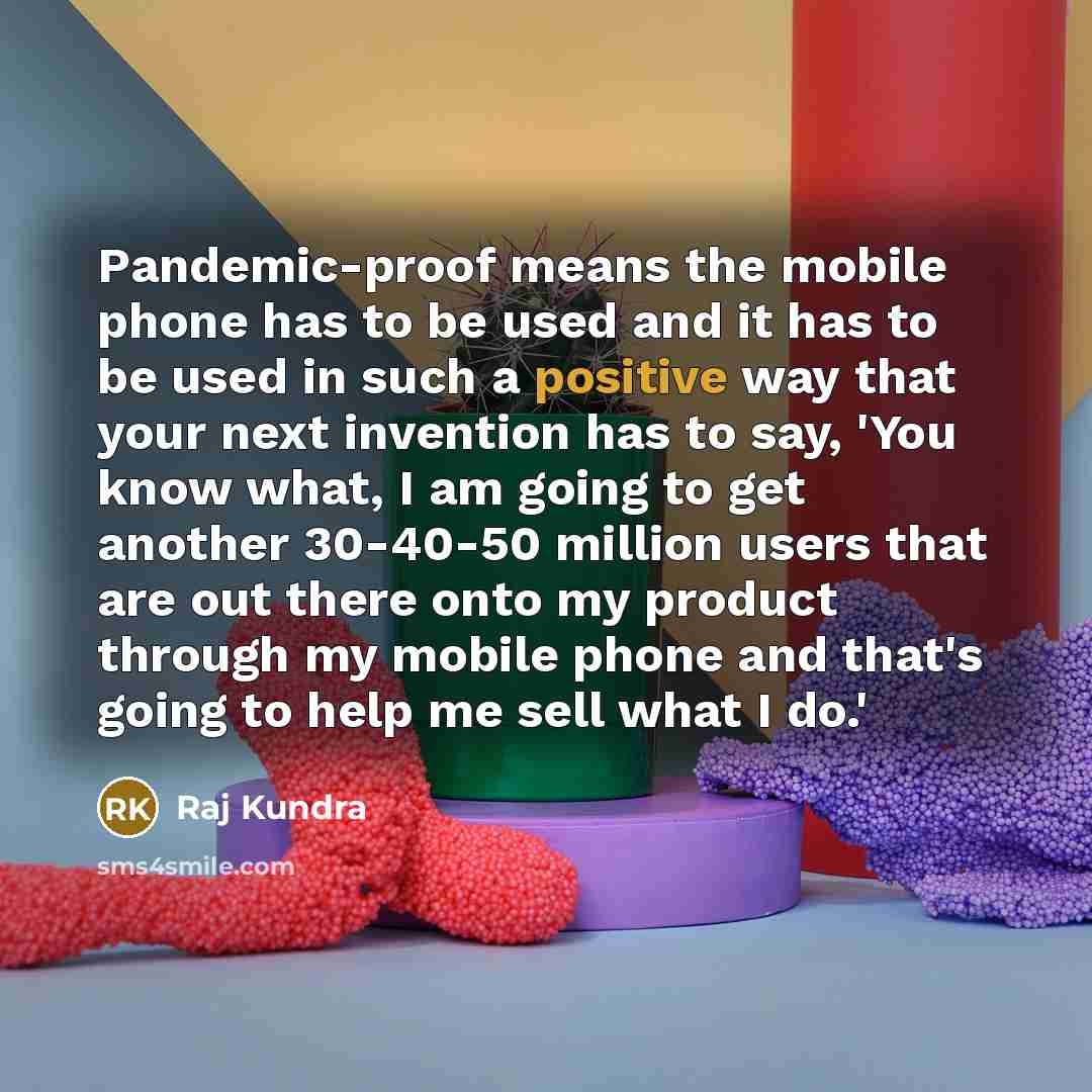 “Pandemic-proof means the mobile phone has to be used and…” quote by Raj Kundra