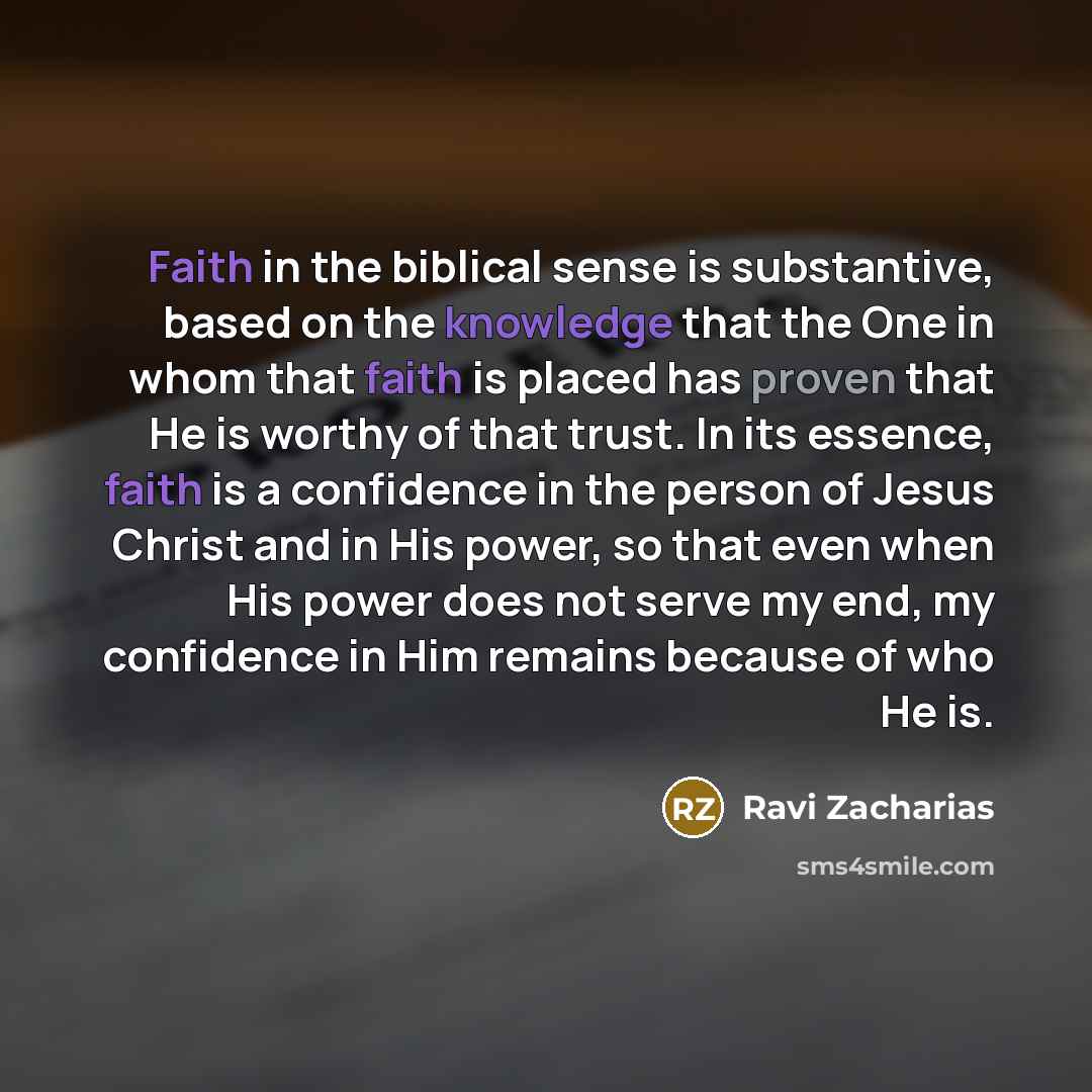 “Faith in the biblical sense is substantive, based on the…” quote by Ravi Zacharias