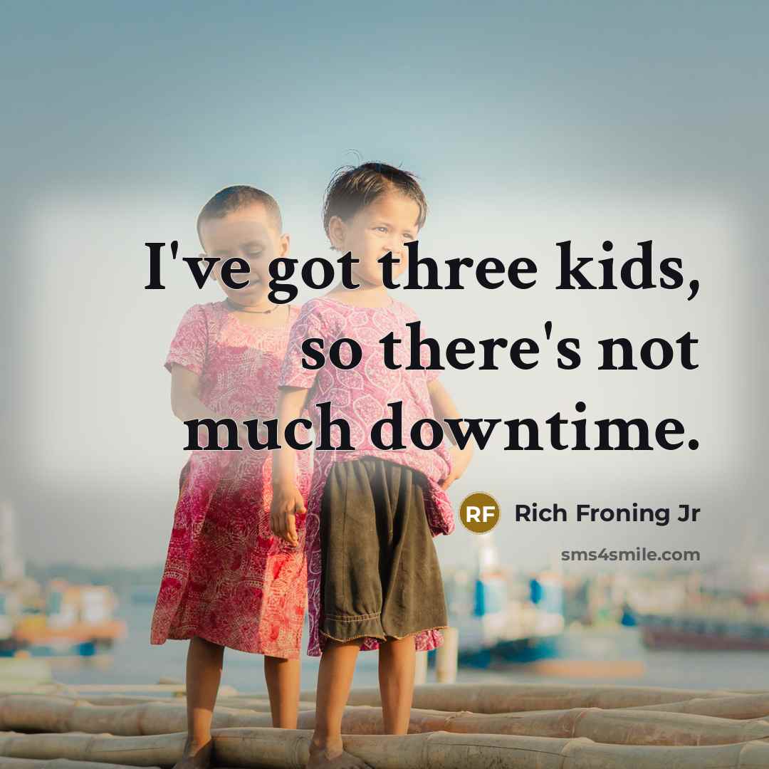 “I've got three kids, so there's not much downtime.…” quote by Rich Froning Jr
