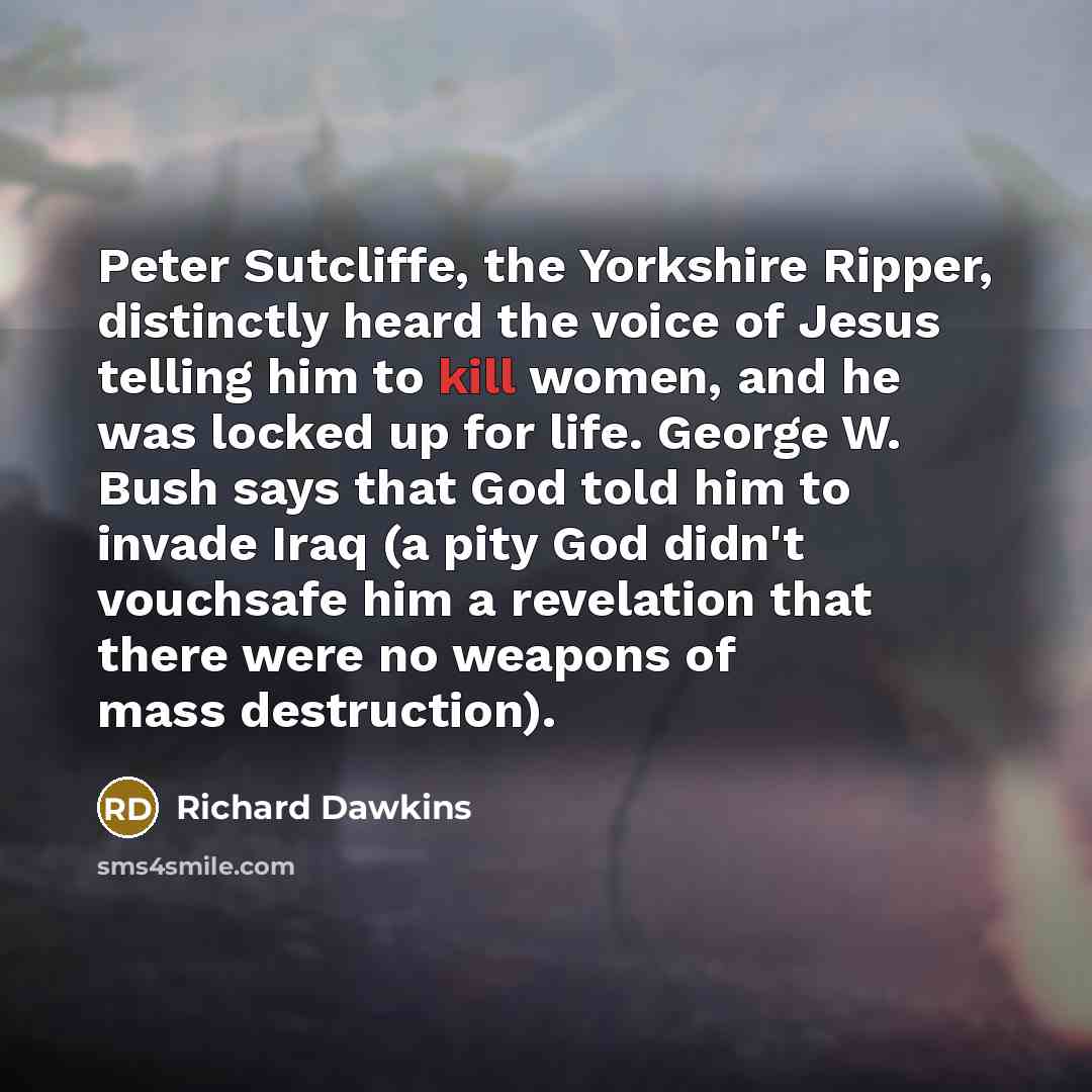 “Peter Sutcliffe, the Yorkshire Ripper, distinctly heard the voice of…” quote by Richard Dawkins