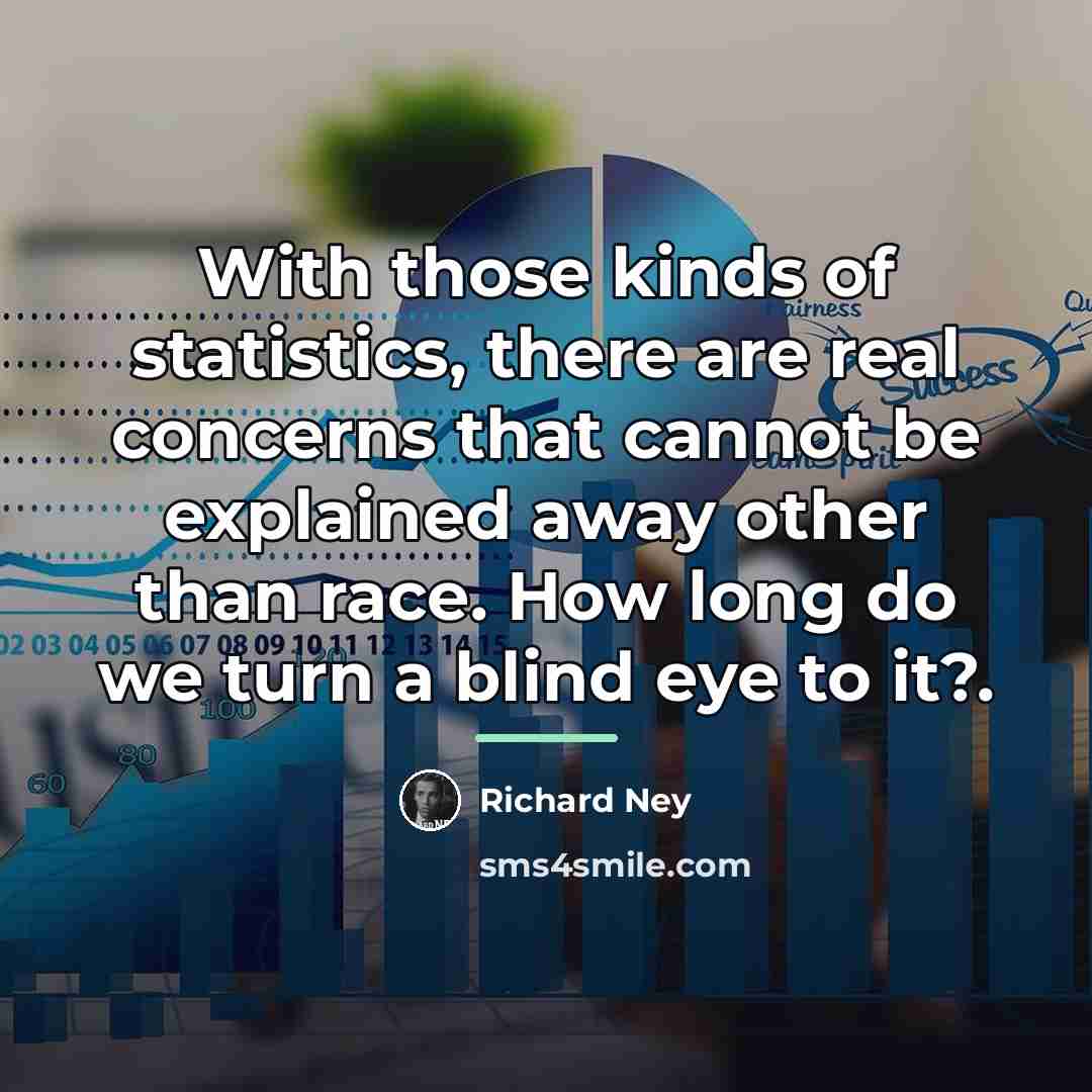 “With those kinds of statistics, there are real concerns that…” quote by Richard Ney
