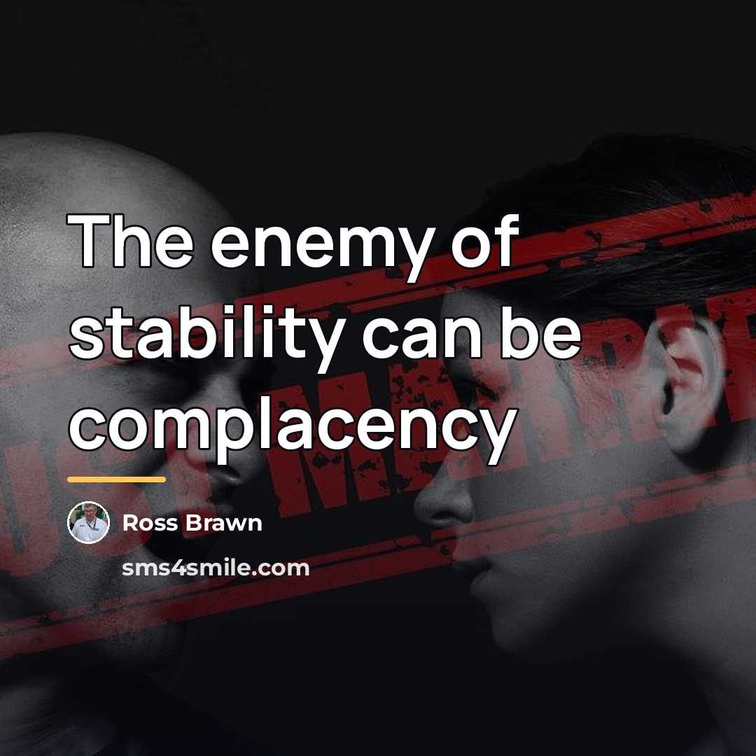 “The enemy of stability can be complacency…” quote by Ross Brawn