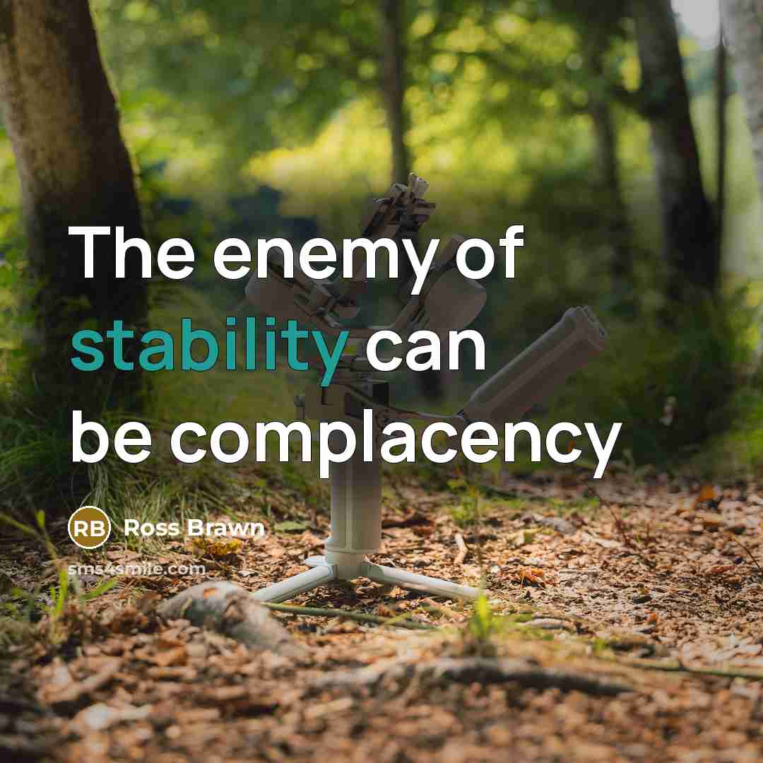 “The enemy of stability can be complacency” quote by Ross Brawn