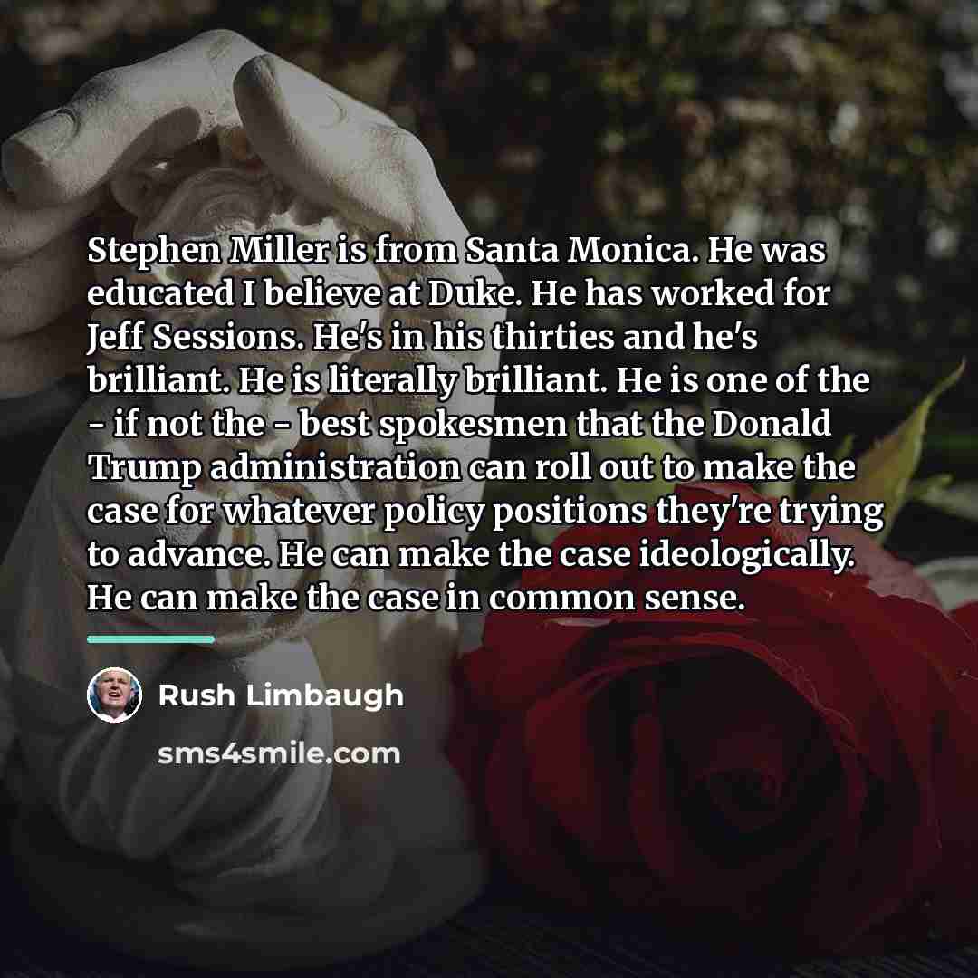 “Stephen Miller is from Santa Monica. He was educated I…” quote by Rush Limbaugh