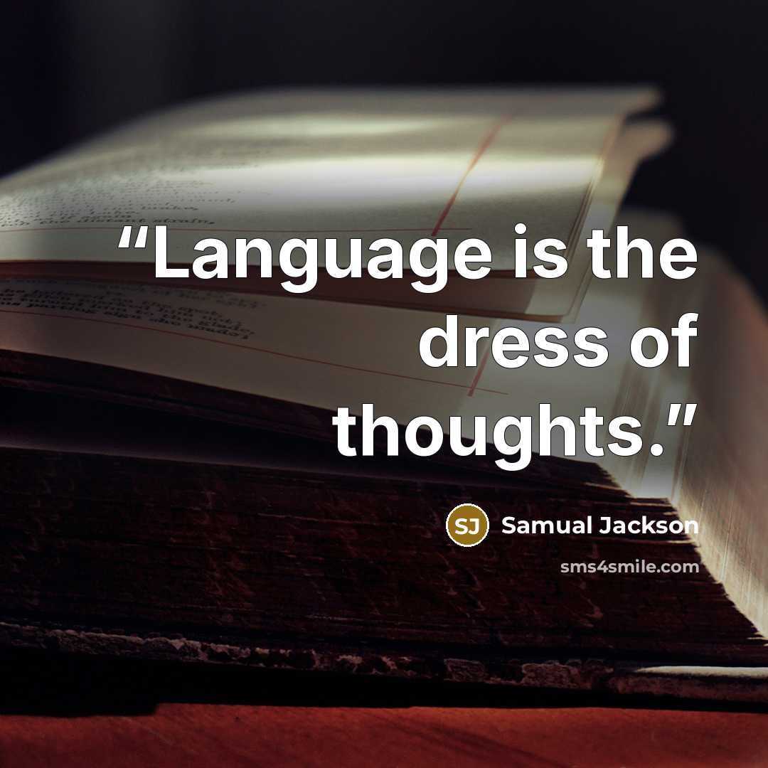 “Language is the dress of thoughts.” quote by Samual Jackson