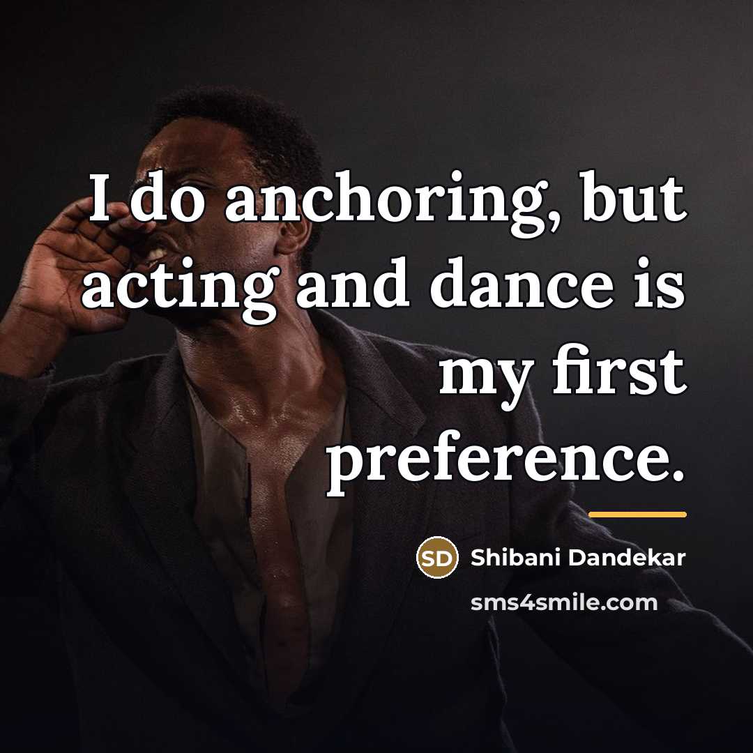 “I do anchoring, but acting and dance is my first…” quote by Shibani Dandekar