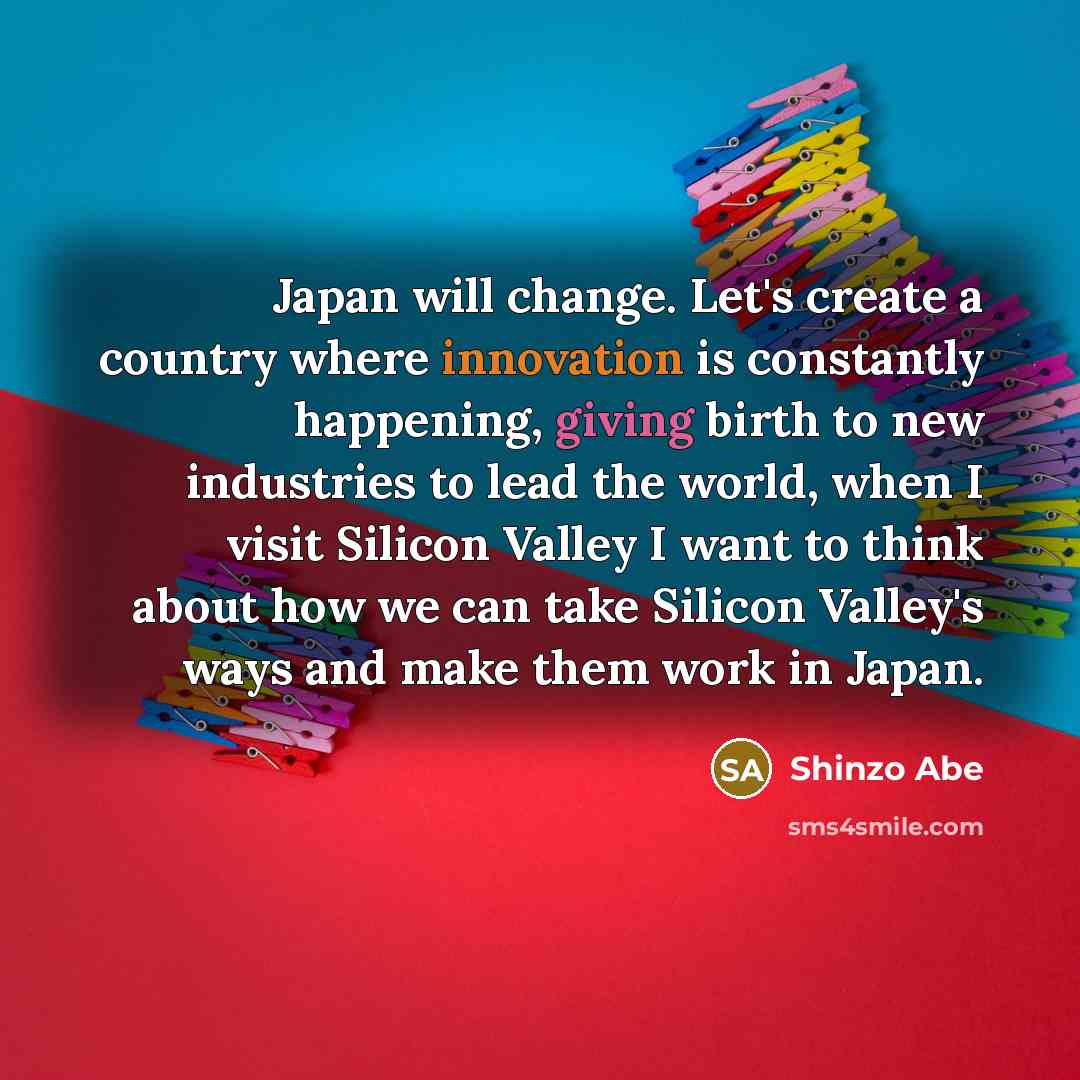 “Japan will change. Let's create a country where innovation is…” quote by Shinzo Abe