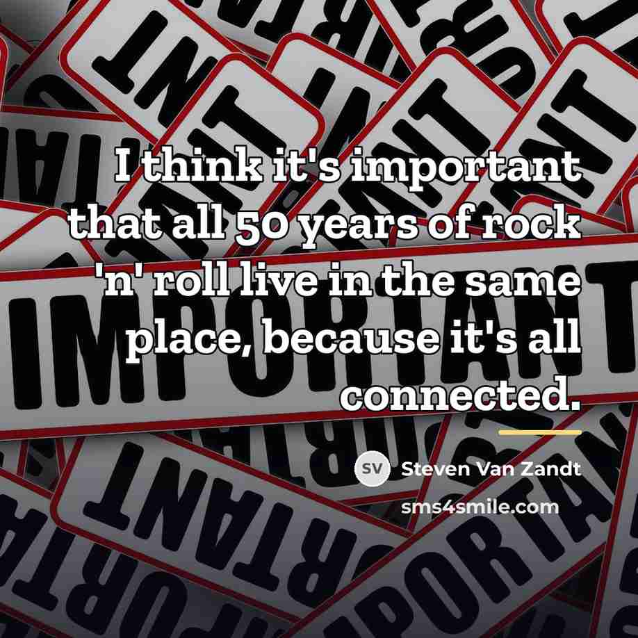 “I think it's important that all 50 years of rock…” quote by Steven Van Zandt
