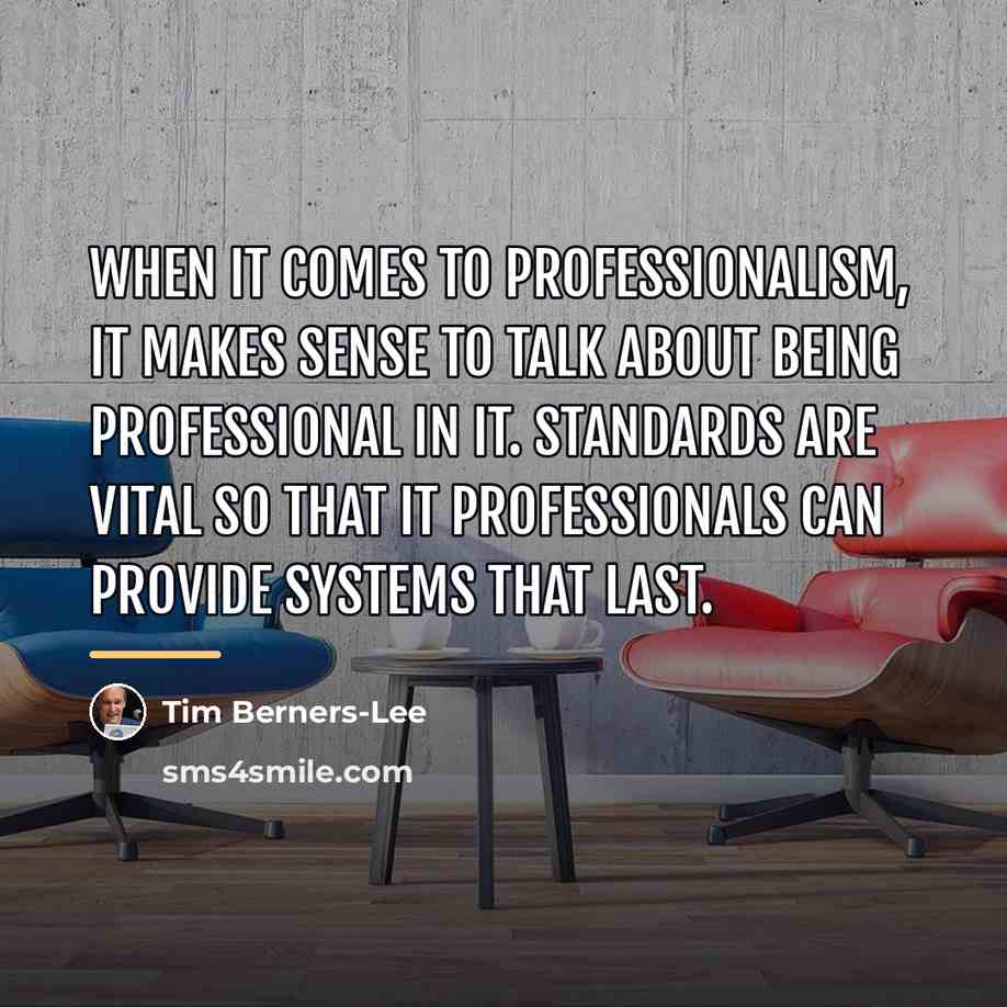 “When it comes to professionalism, it makes sense to talk…” quote by Tim Berners-Lee