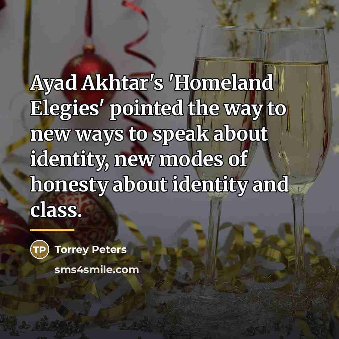 “Ayad Akhtar's 'Homeland Elegies' pointed the way to new ways…” quote by Torrey Peters