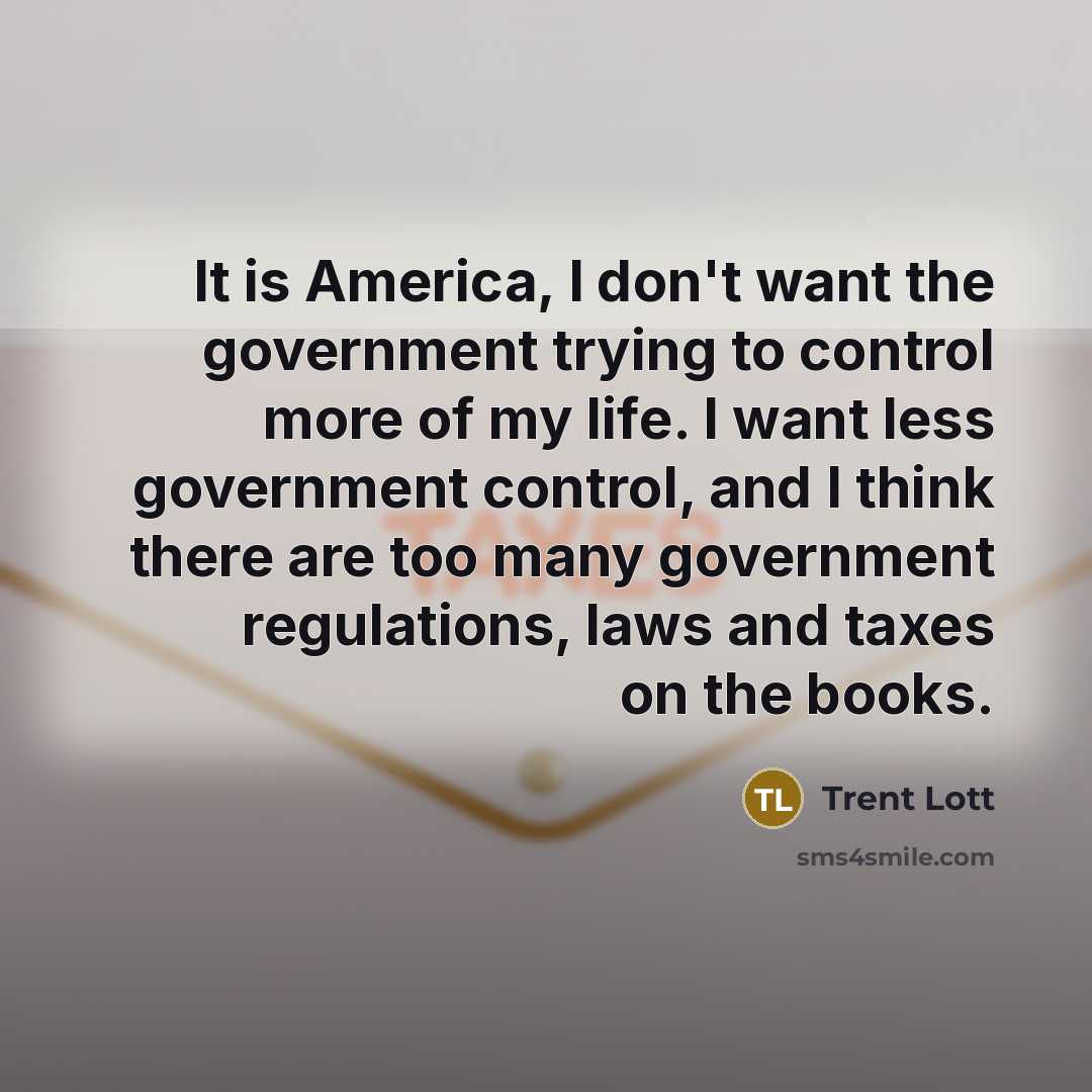 “It is America, I don't want the government trying to…” quote by Trent Lott