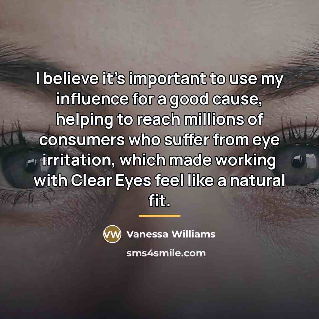 “I believe it's important to use my influence for a…” quote by Vanessa Williams