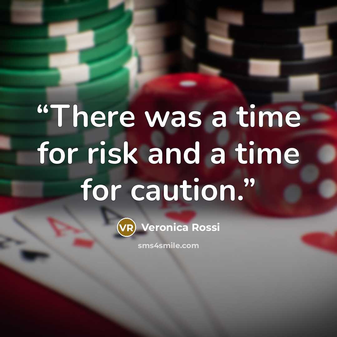 “There was a time for risk and a time for caution.” quote by Veronica Rossi