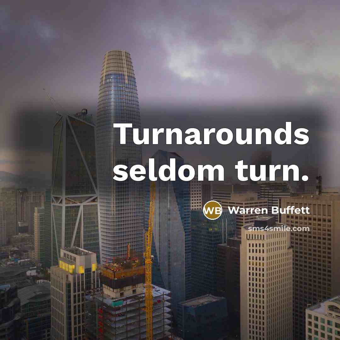 “Turnarounds seldom turn.…” quote by Warren Buffett
