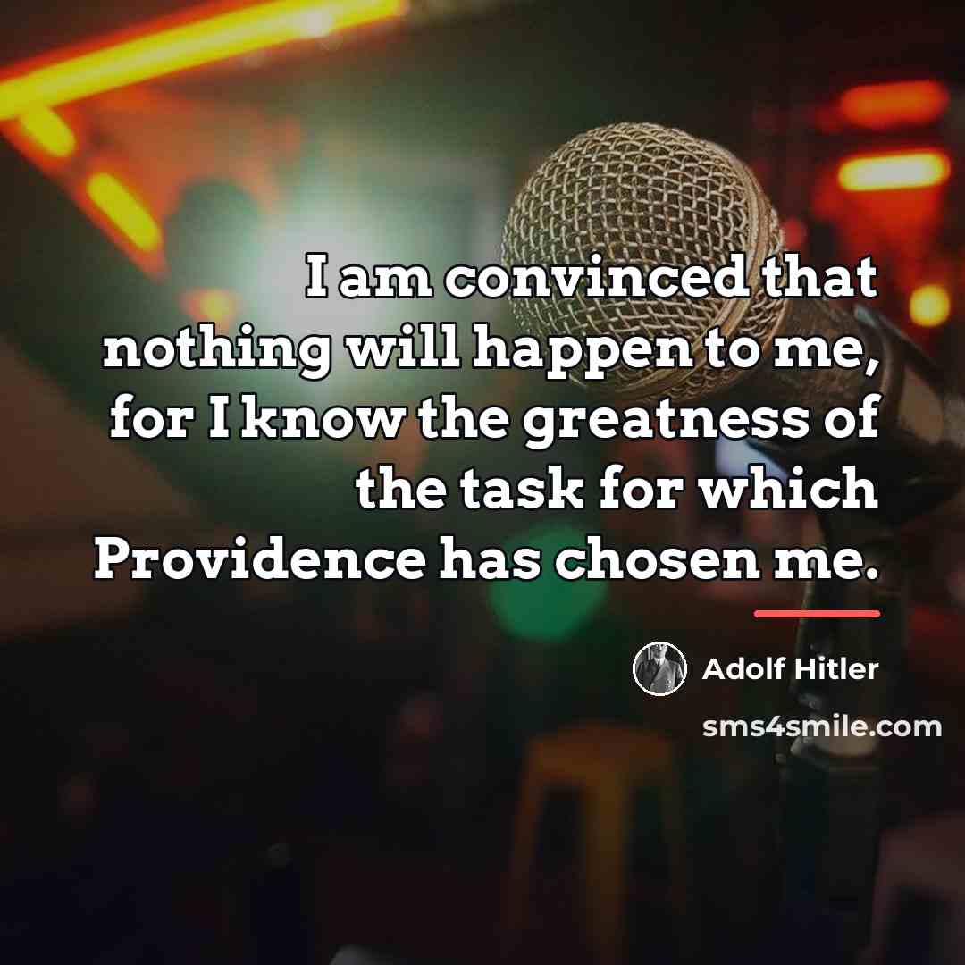 “I am convinced that nothing will happen to me, for…” quote by Adolf Hitler