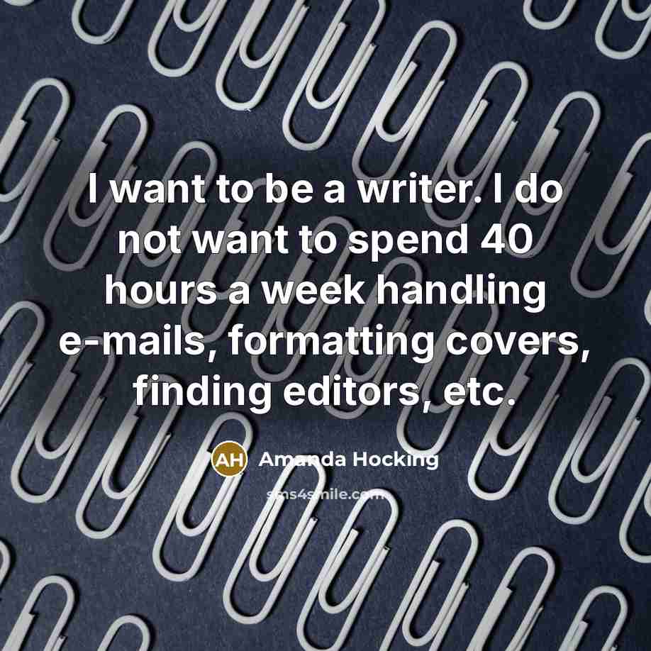 “I want to be a writer. I do not want…” quote by Amanda Hocking