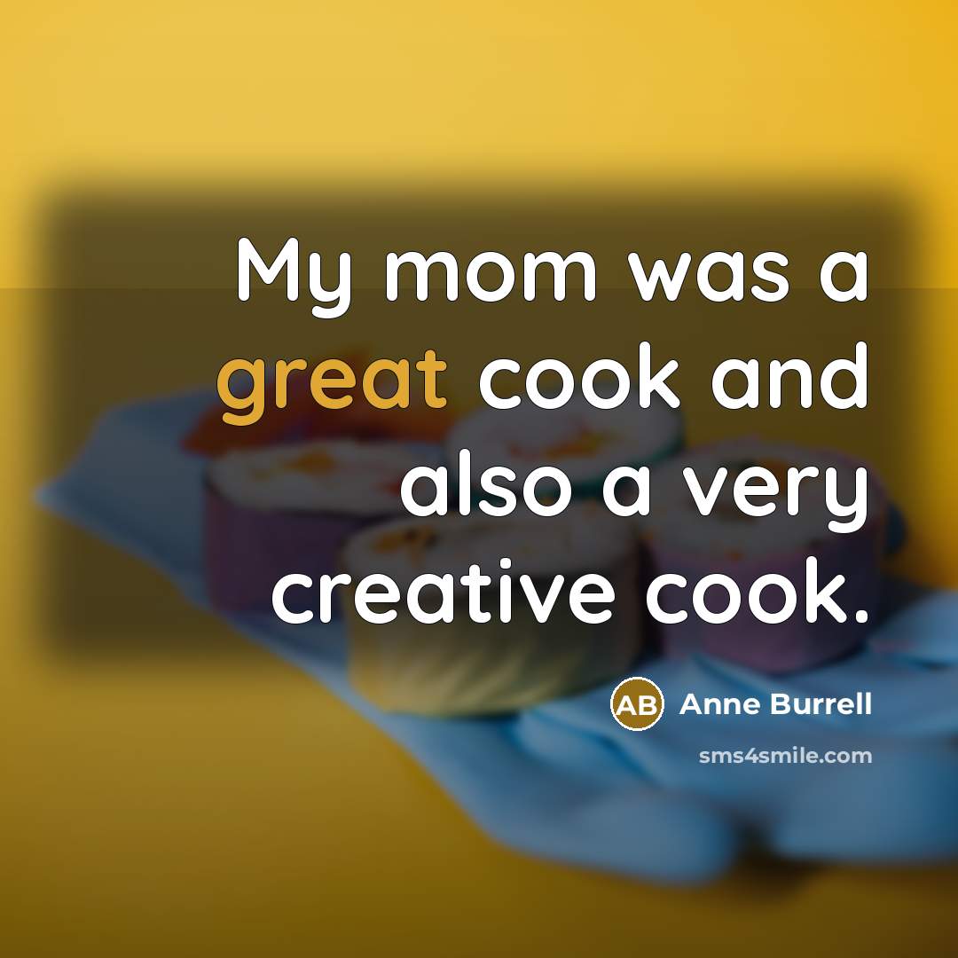 “My mom was a great cook and also a very…” quote by Anne Burrell