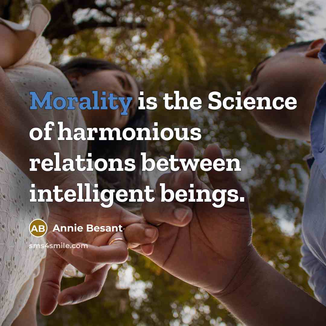 “Morality is the Science of harmonious relations between intelligent beings.…” quote by Annie Besant