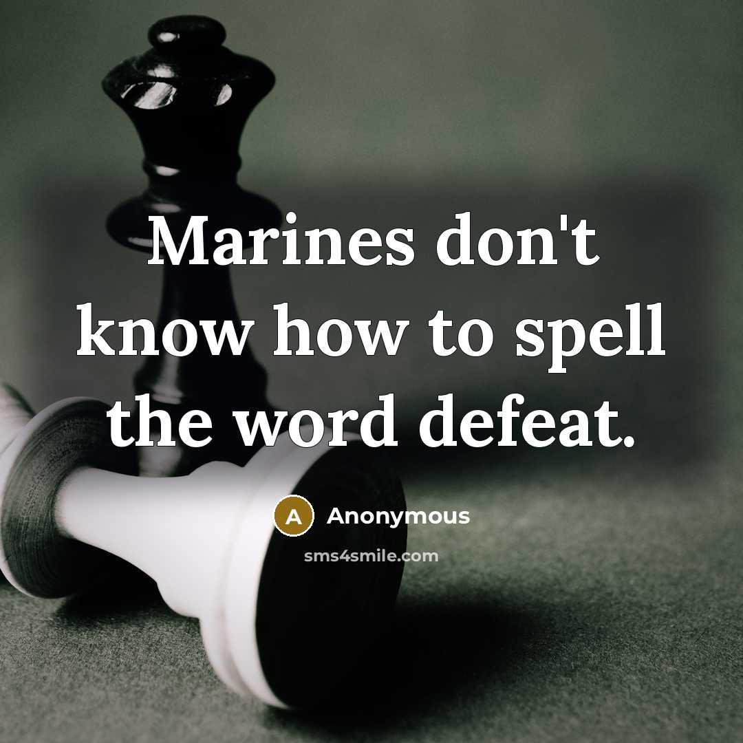 “Marines don't know how to spell the word defeat.…” quote by Anonymous