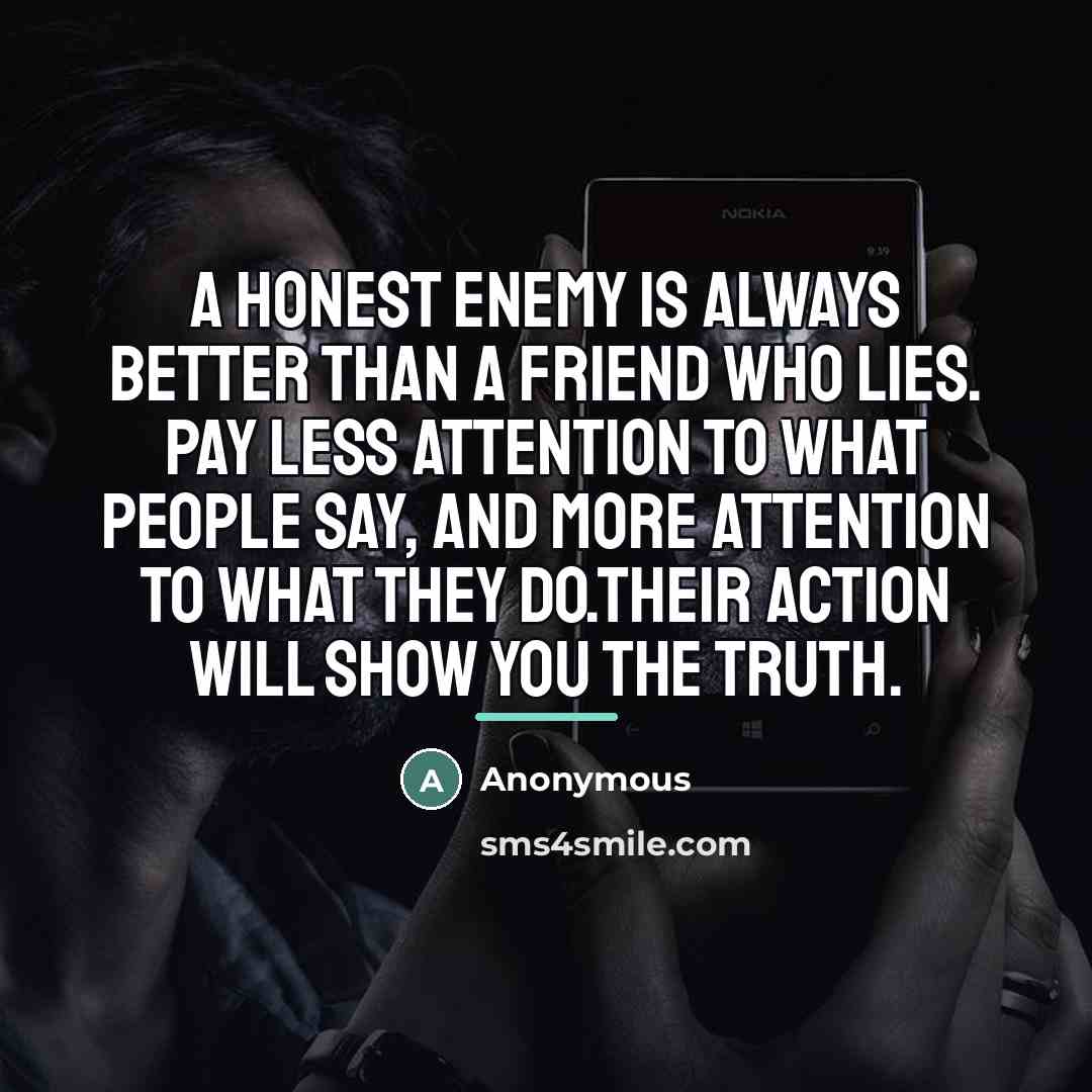 “A honest enemy is always better than a friend who…” quote by Anonymous