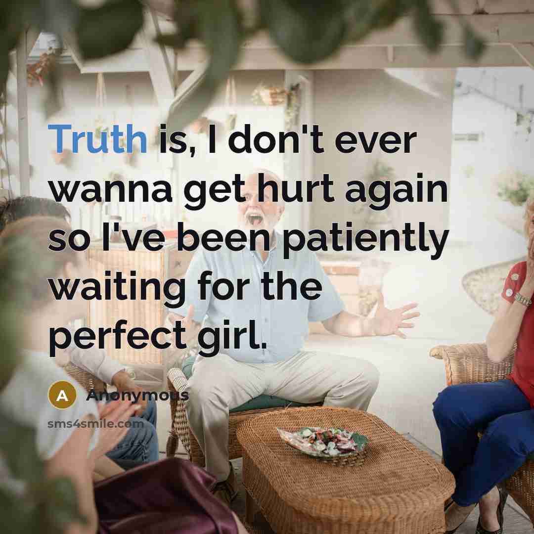 “Truth is, I don't ever wanna get hurt again so…” quote by Anonymous