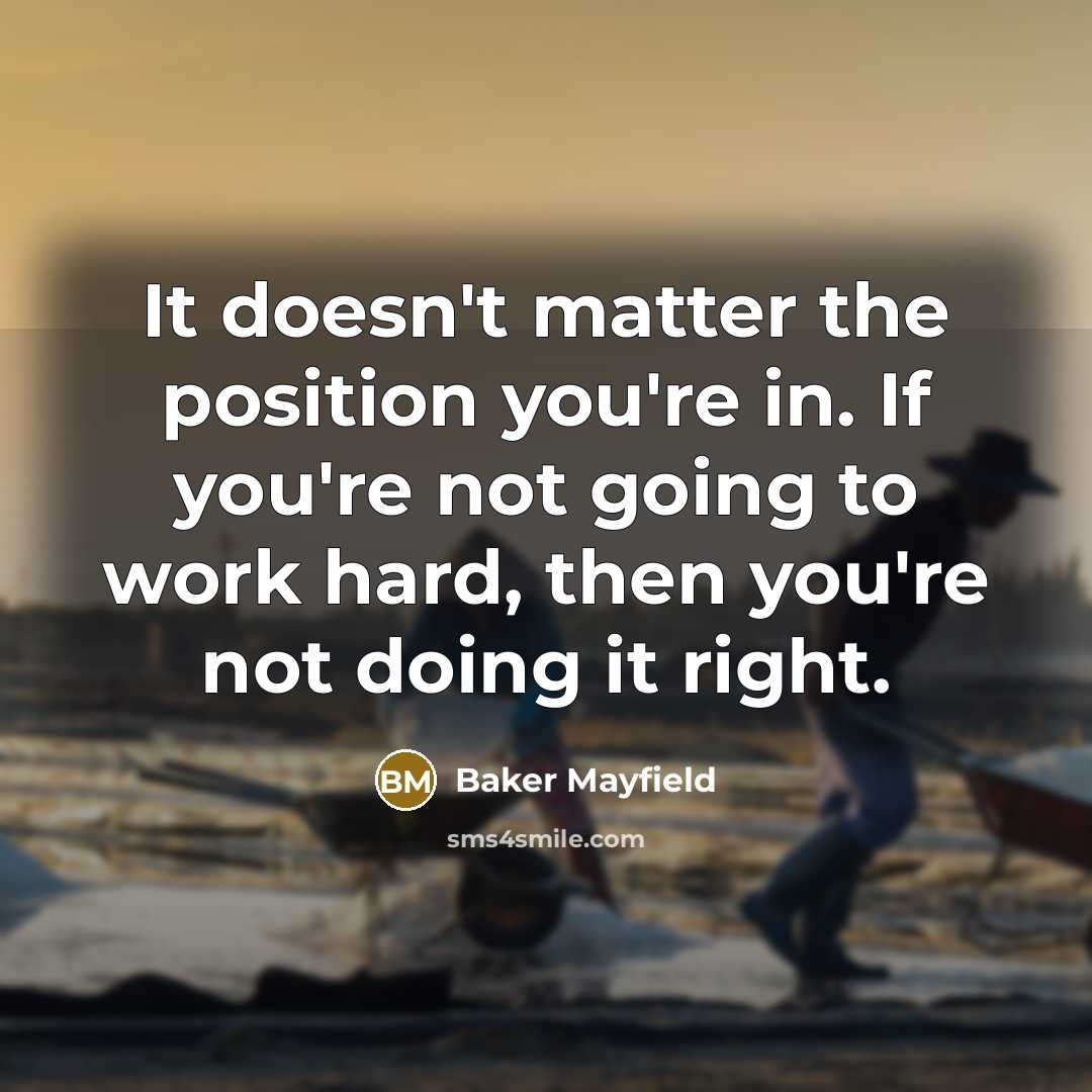 “It doesn't matter the position you're in. If you're not…” quote by Baker Mayfield