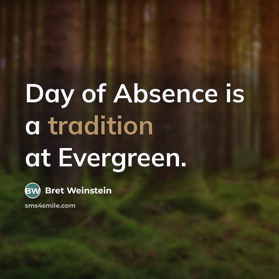 “Day of Absence is a tradition at Evergreen.…” quote by Bret Weinstein