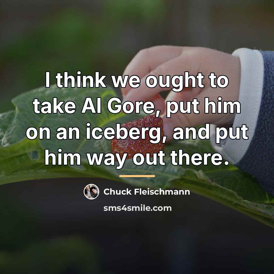 “I think we ought to take Al Gore, put him…” quote by Chuck Fleischmann