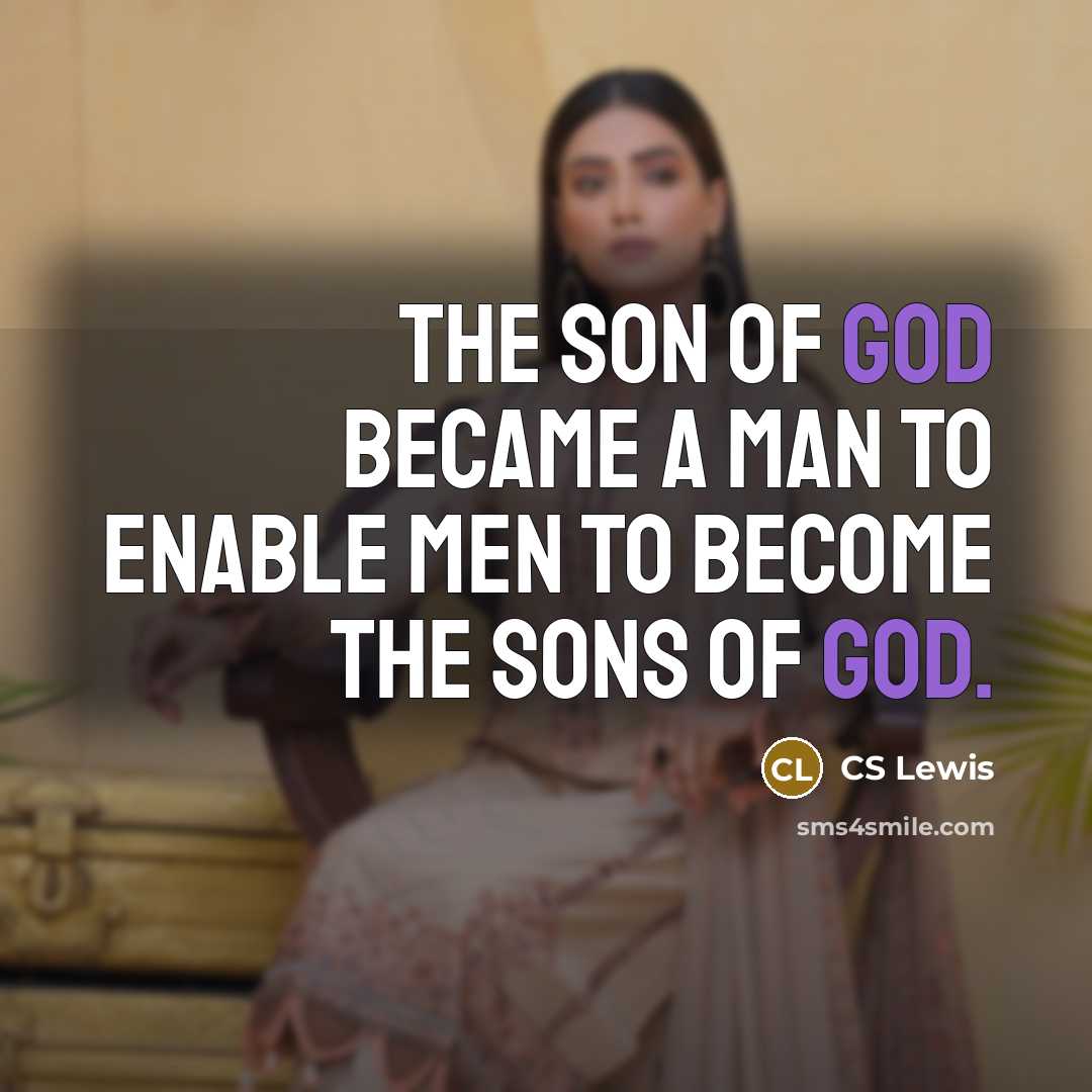 “The Son of God became a man to enable men…” quote by CS Lewis