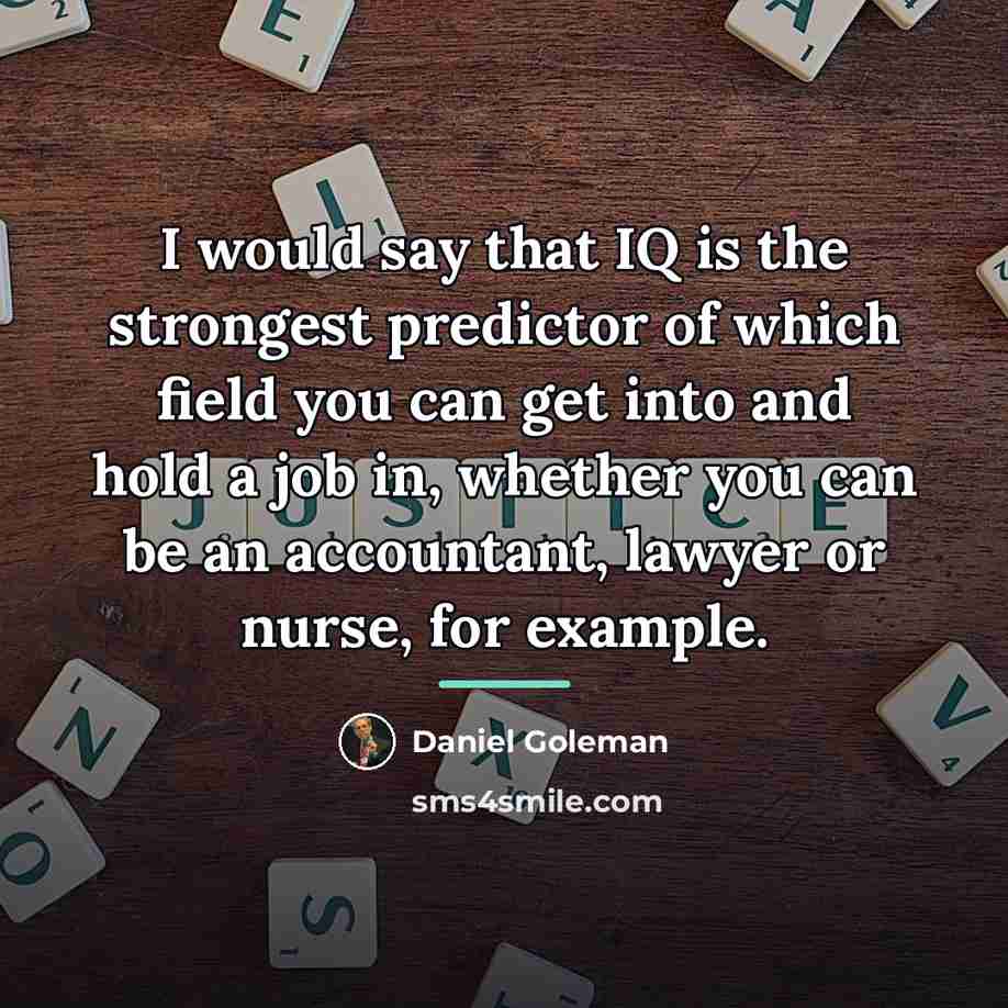 “I would say that IQ is the strongest predictor of…” quote by Daniel Goleman