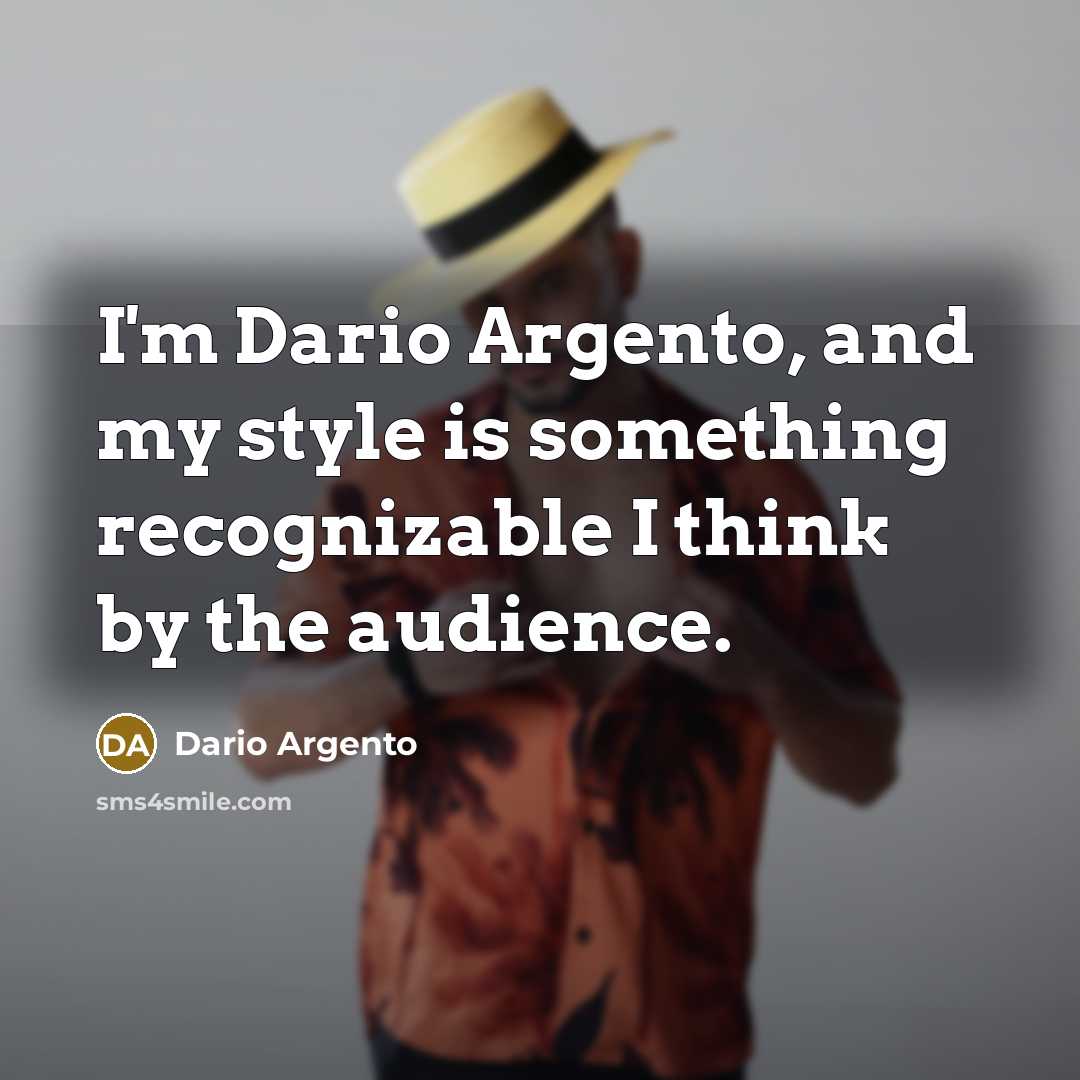 “I'm Dario Argento, and my style is something recognizable I…” quote by Dario Argento