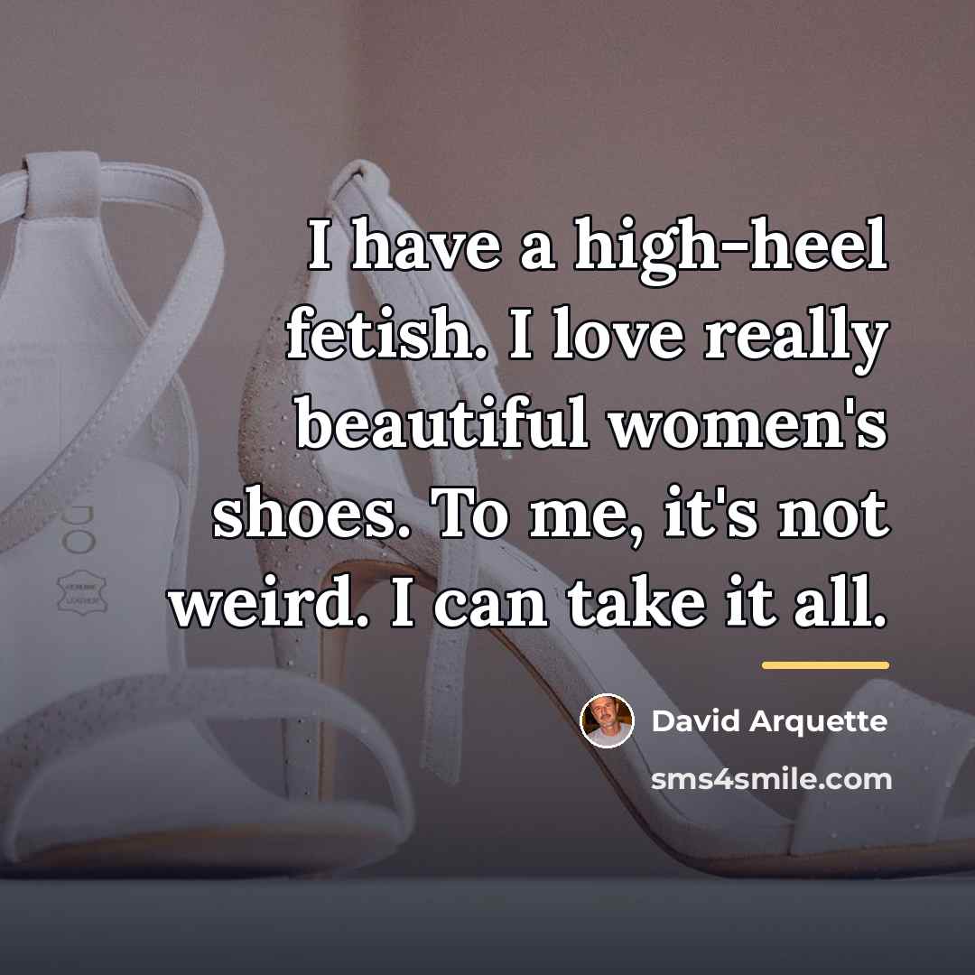 “I have a high-heel fetish. I love really beautiful women's…” quote by David Arquette