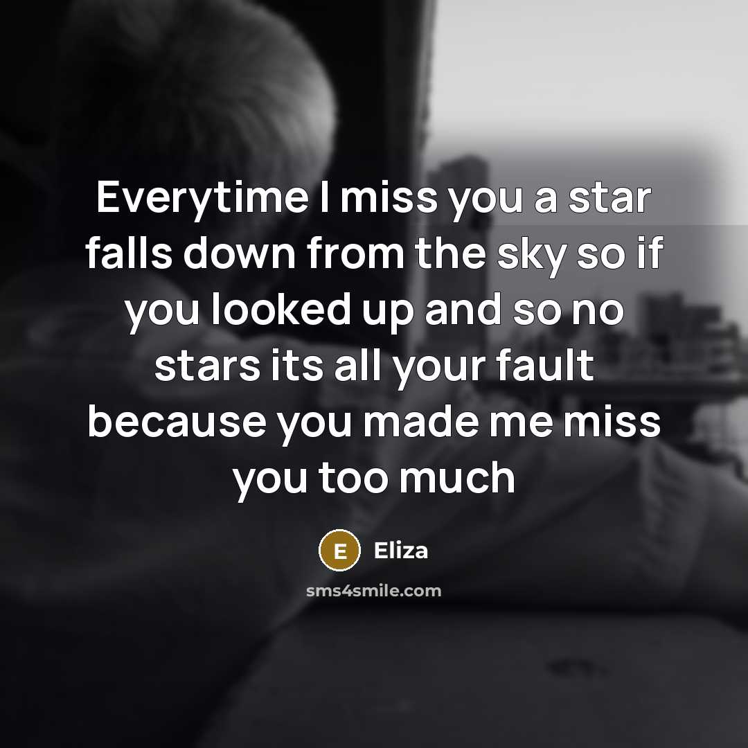 “Everytime I miss you a star falls down from the…” quote by Eliza