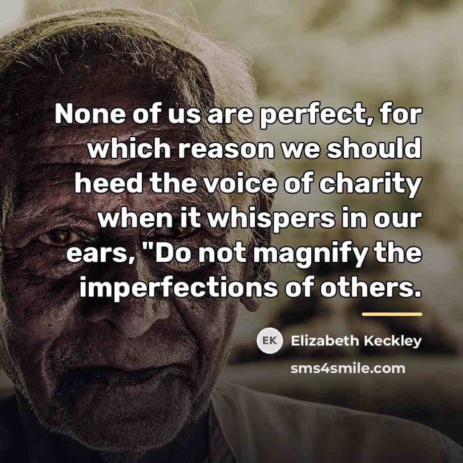 “None of us are perfect, for which reason we should…” quote by Elizabeth Keckley