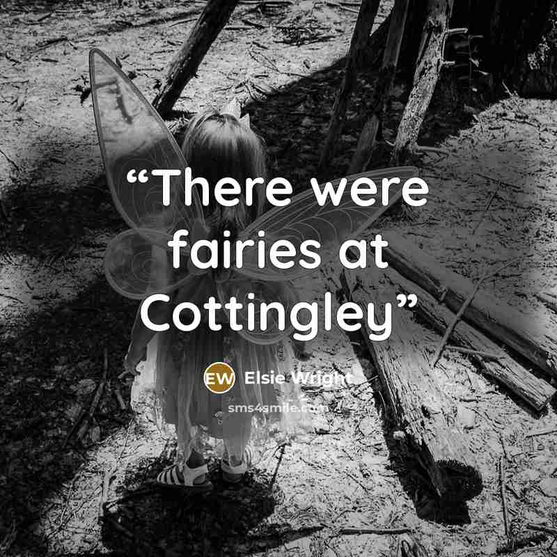 “There were fairies at Cottingley” quote by Elsie Wright