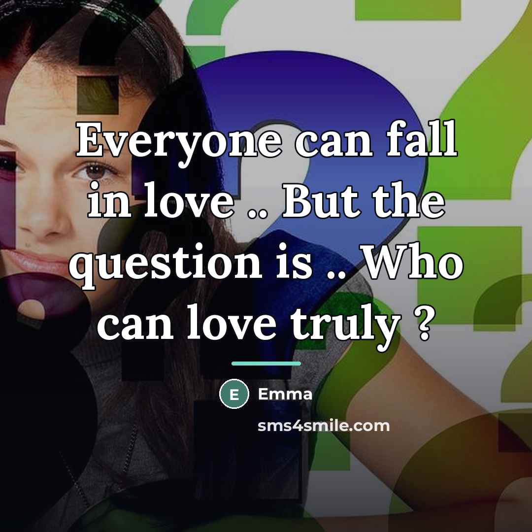 “Everyone can fall in love .. But the question is…” quote by Emma