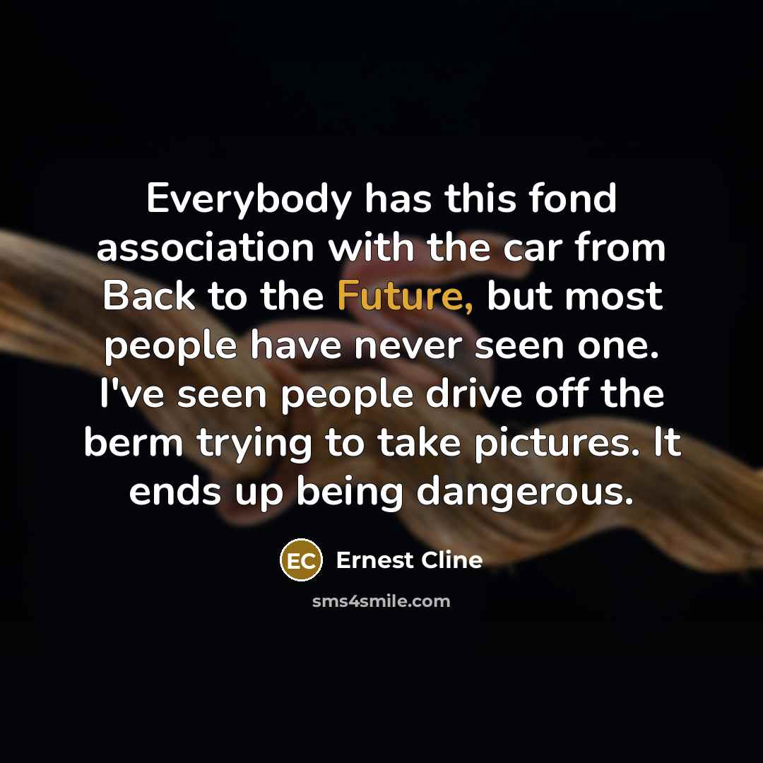 “Everybody has this fond association with the car from Back…” quote by Ernest Cline