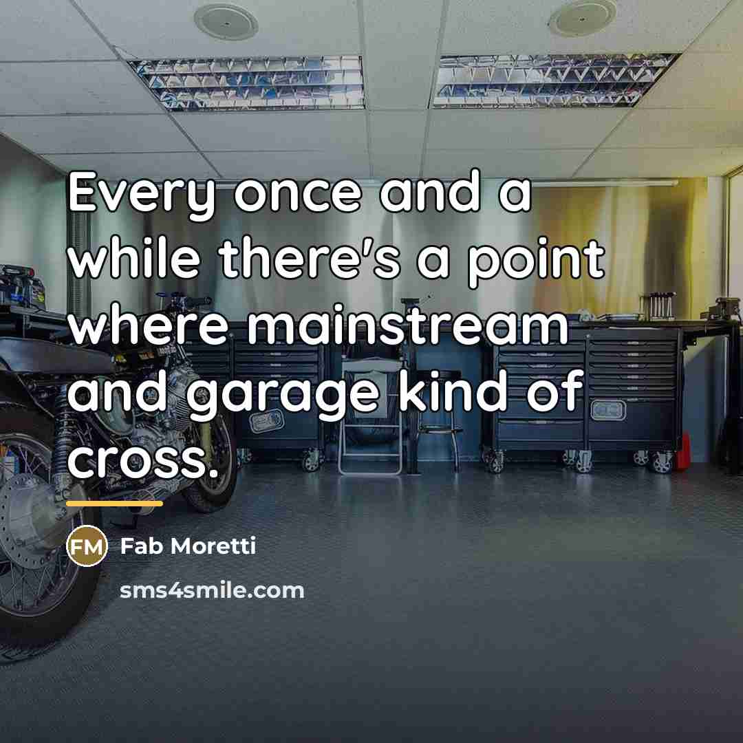 “Every once and a while there's a point where mainstream…” quote by Fab Moretti