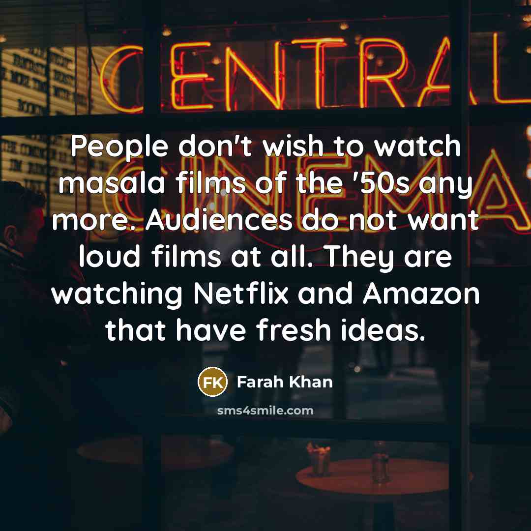 “People don't wish to watch masala films of the '50s…” quote by Farah Khan
