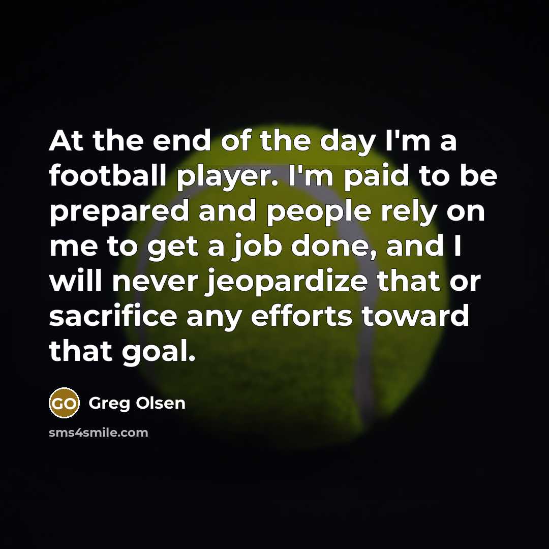 “At the end of the day I'm a football player.…” quote by Greg Olsen