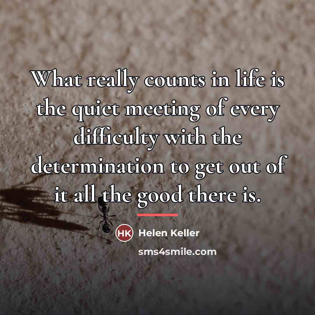 “What really counts in life is the quiet meeting of…” quote by Helen Keller