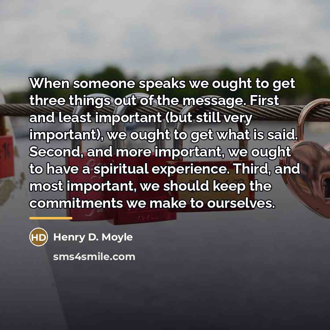 “When someone speaks we ought to get three things out…” quote by Henry D. Moyle